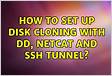 How to set up disk cloning with dd, netcat and ssh tunne